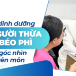 Béo phì ảnh hưởng như thế nào đến sức khỏe tình dục? 11 Tư vấn dinh dưỡng cho người thừa cân, béo phì theo góc nhìn chuyên môn