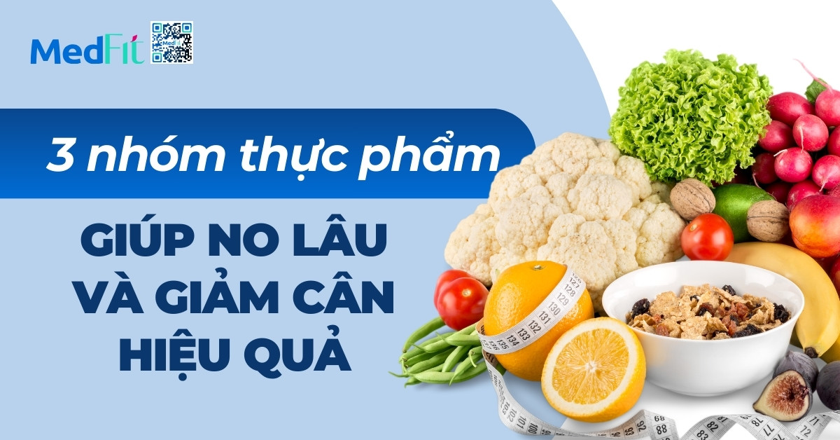 3 nhóm thực phẩm giúp no lâu và hỗ trợ giảm cân hiệu quả