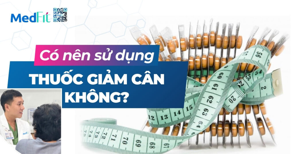 có nên sử dụng thuốc giảm cân không