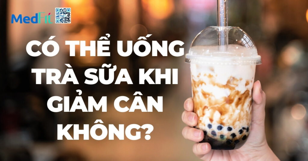 có thể uống trà sữa khi giảm cân không