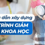 Hướng dẫn xây dựng lộ trình giảm cân khoa học