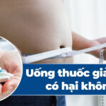 Viên uống giảm cân Baschi Thái Lan có thật sự an toàn? 4 Uống thuốc giảm cân có hại không?