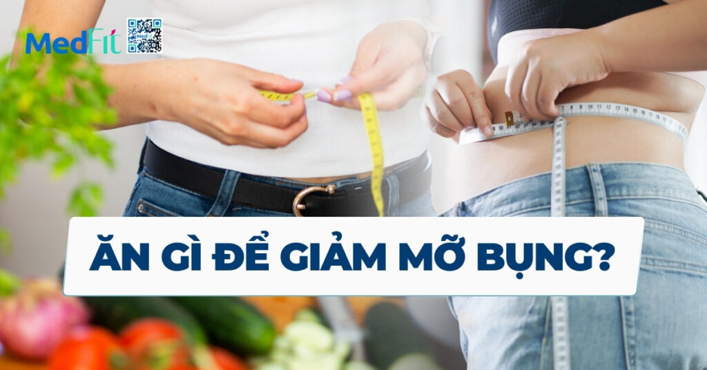 ăn gì để giảm mỡ bụng