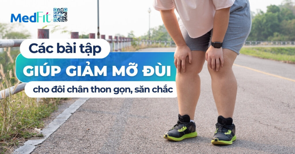 các bài tập giúp giảm mỡ đùi cho đôi chân thon gọn, săn chắc