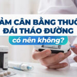 Giảm cân bằng thuốc đái tháo đường: Có nên không?