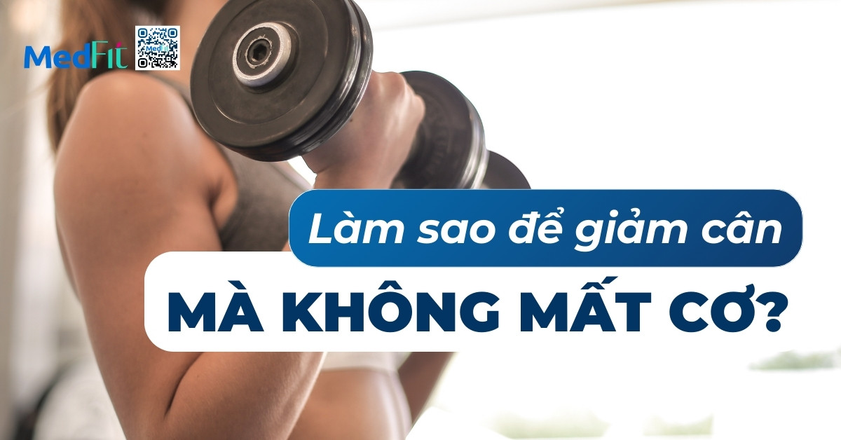 làm sao để giảm cân mà không mất cơ