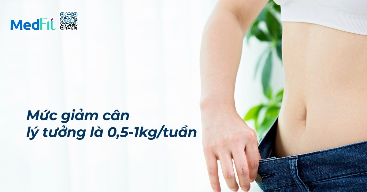 mức giảm cân lý tưởng là 0,5-1kg mỗi tuần