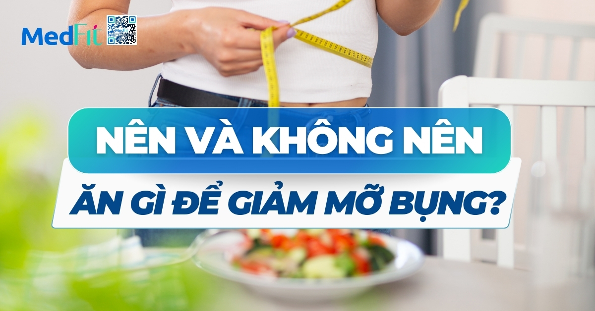 nên và không nên ăn gì để giảm mỡ bụng