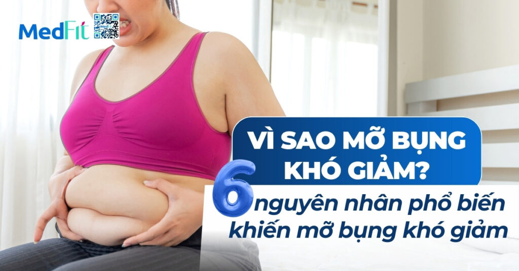 vì sao mỡ bụng khó giảm 6 nguyên nhân phổ biến khiến mỡ bụng khó giảm