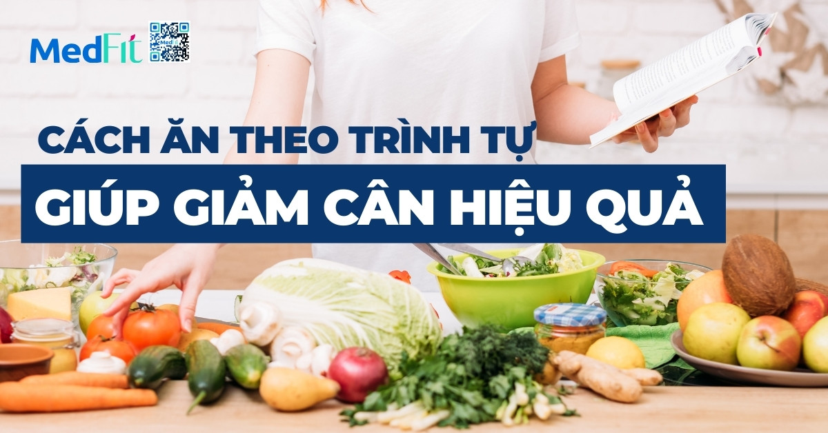 cách ăn theo trình tự giúp giảm cân hiệu quả