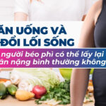 Chỉ ăn uống và thay đổi lối sống, người béo phì có thể lấy lại cân nặng bình thường không?