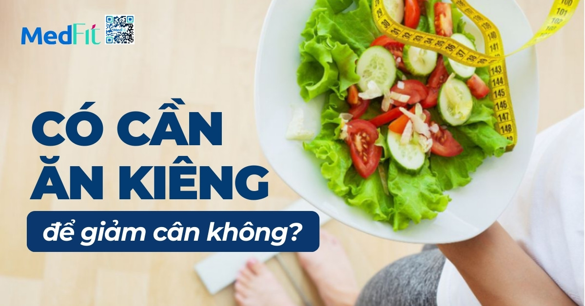 có cần ăn kiêng để giảm cân không