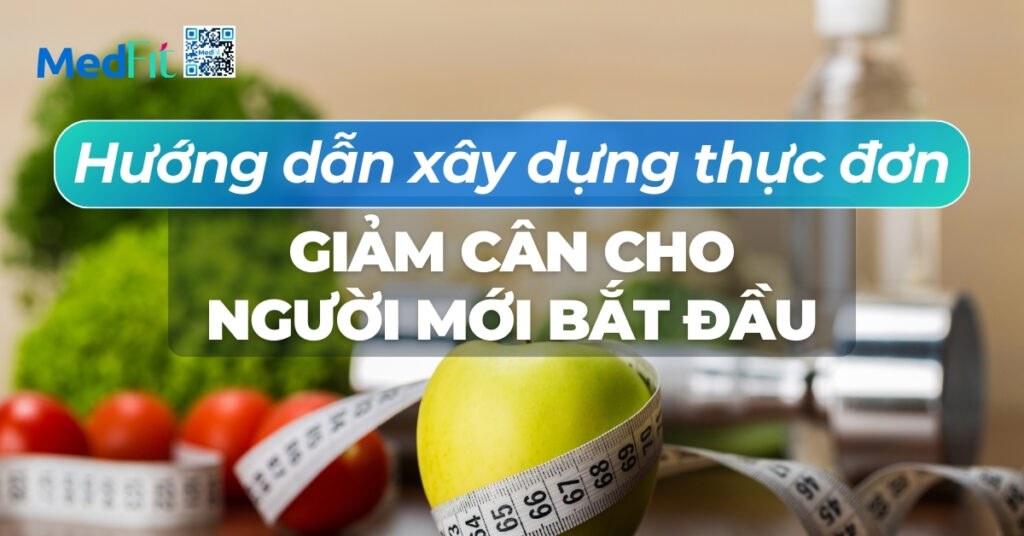 hướng dẫn xây dựng thực đơn giảm cân cho người mới bắt đầu