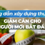 Hướng dẫn xây dựng thực đơn giảm cân cho người mới bắt đầu