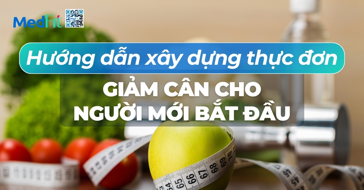 hướng dẫn xây dựng thực đơn giảm cân cho người mới bắt đầu