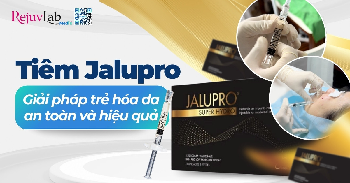 tiêm jalupro giải pháp trẻ hóa da an toàn và hiệu quả