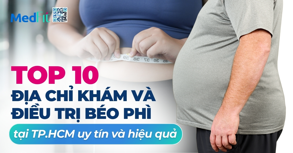 top 10 địa chỉ khám và điều trị béo phì tại tphcm uy tín và hiệu quả