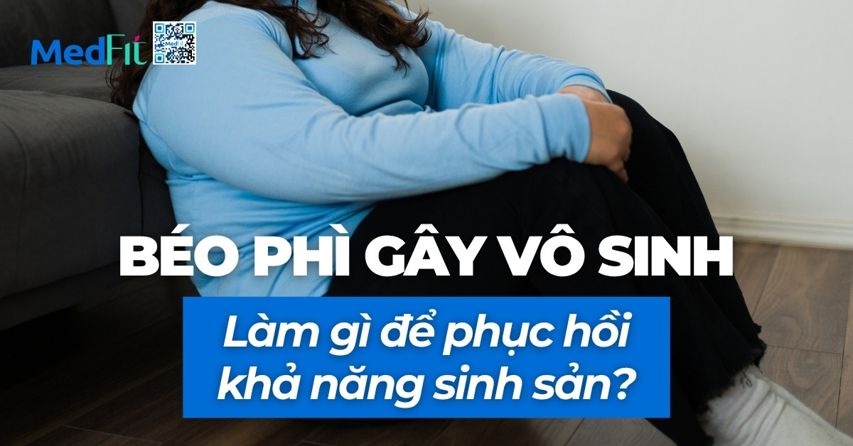 béo phì gây vô sinh làm gì để phục hồi khả năng sinh sản