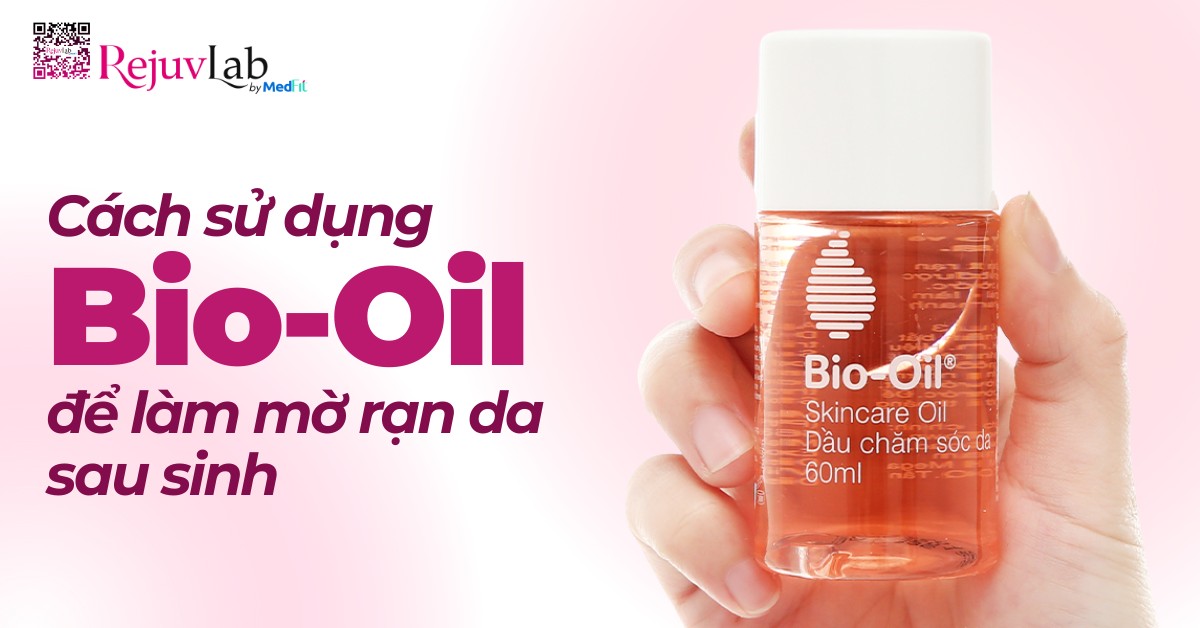 cách sử dụng bio oil để làm mờ rạn da sau sinh