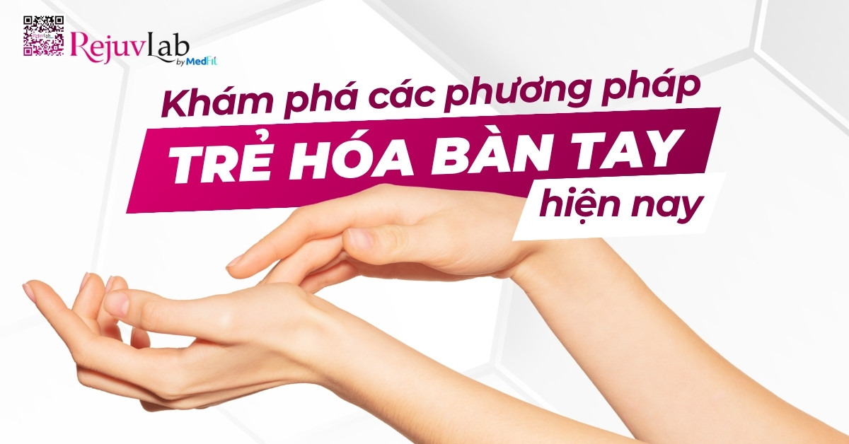 khám phá các phương pháp trẻ hoá bàn tay hiện nay