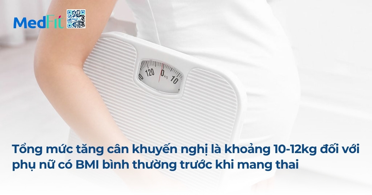 mức tăng cân khuyến nghị đối với phụ nữ có bmi bình thường trước khi mang thai