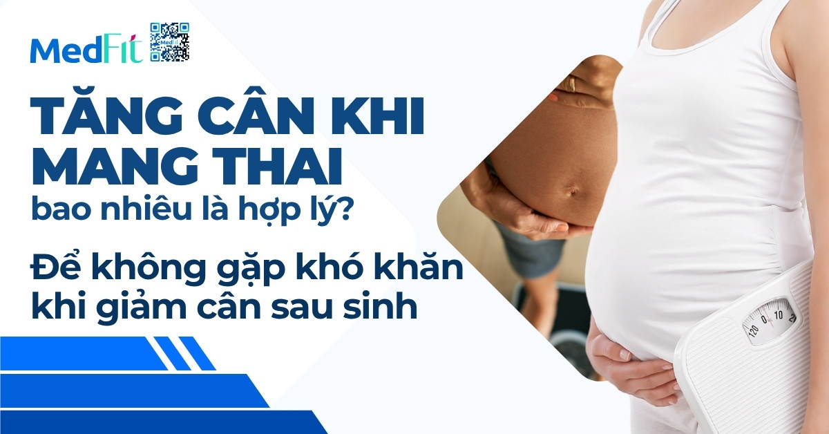 tăng cân khi mang thai bao nhiêu là hợp lý để không gặp khó khăn khi giảm cân sau sinh