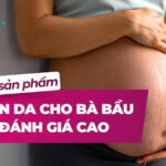 Top 5 sản phẩm trị rạn da cho bà bầu được đánh giá cao