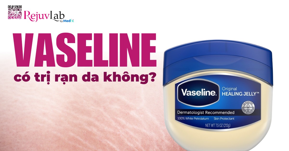 vaseline có trị rạn da không