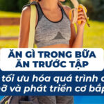 Gập bụng có làm giảm mỡ bụng không? 4 Ăn gì trong bữa ăn trước tập để tối ưu hóa quá trình đốt mỡ và phát triển cơ bắp?