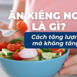 Ăn kiêng ngược là gì? Cách tăng lượng ăn mà không tăng mỡ