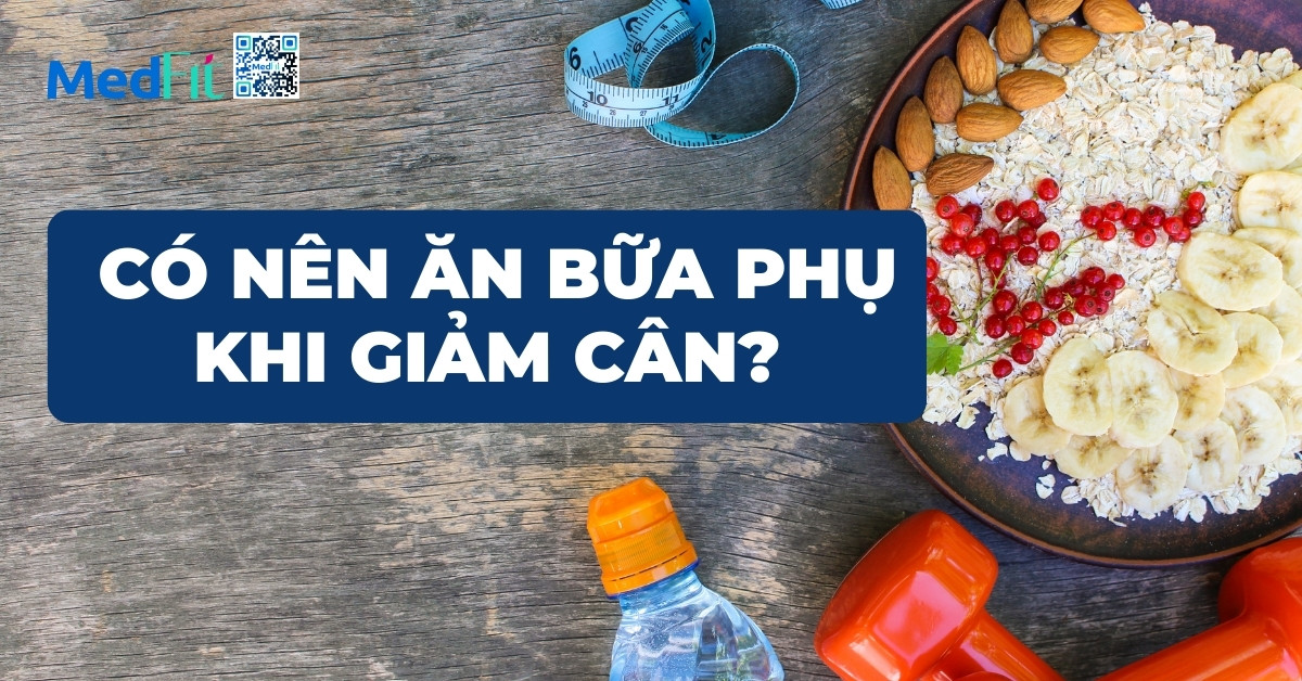 có nên ăn bữa phụ khi giảm cân