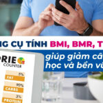 Công cụ tính BMI, BMR, TDEE giúp giảm cân khoa học và bền vững