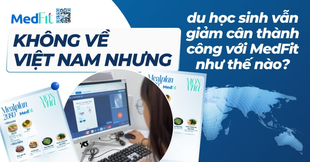 không về việt nam nhưng du học sinh vẫn giảm cân thành công với medfit như thế nào