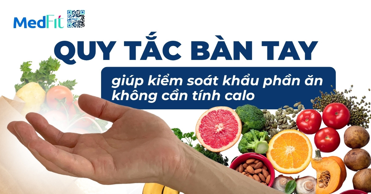 quy tắc bàn tay giúp kiểm soát khẩu phần ăn không cần tính calol