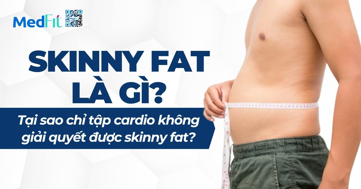 tại sao chỉ tập cardio không giải quyết được skinny fat