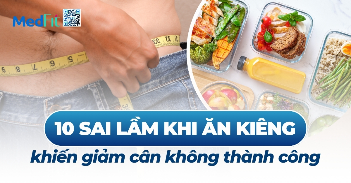 10 sai lầm khi ăn kiêng khiến giảm cân không thành công