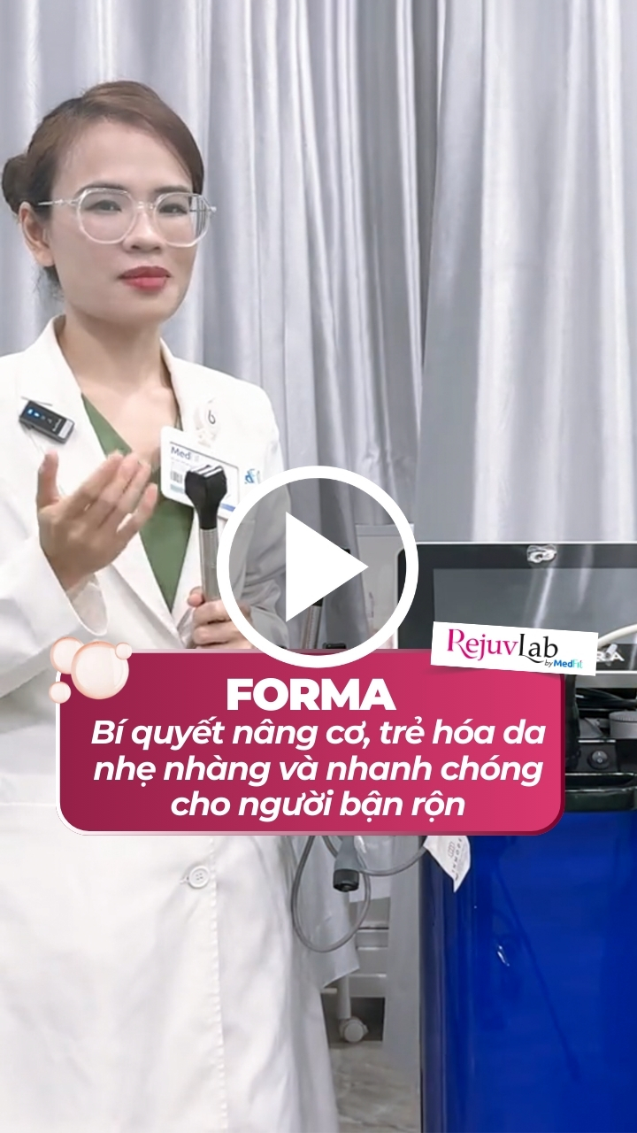 Forma - Bí quyết nâng cơ trẻ hóa da nhẹ nhàng và nhanh chóng cho người bận rộn