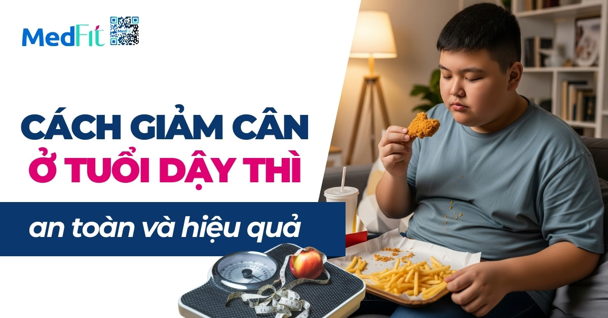 cách giảm cân ở tuổi dậy thì an toàn và hiệu quả