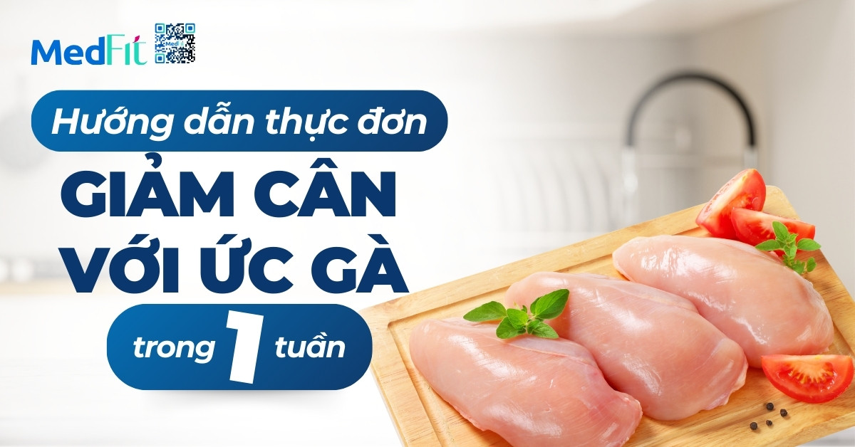 hướng dẫn xây dựng thực đơn giảm cân với ức gà trong 1 tuần