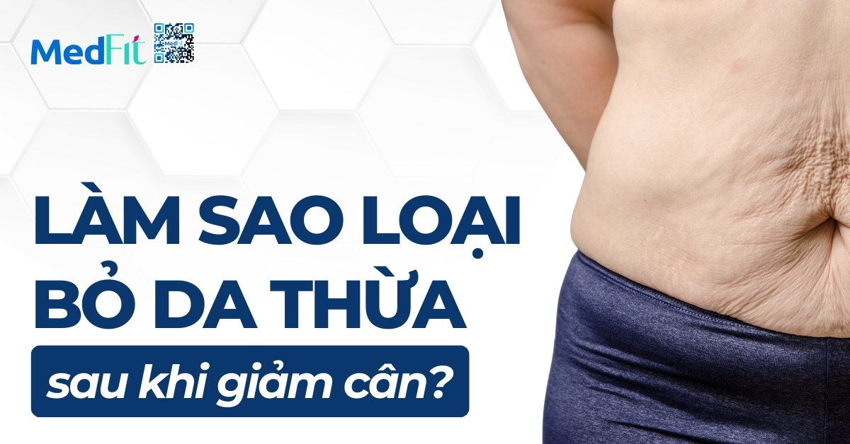 làm sao để loại bỏ da thừa sau khi giảm cân