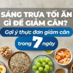 Gợi ý thực đơn giảm cân buổi tối giúp giảm mỡ và duy trì vóc dáng thon gọn 10 Sáng trưa tối ăn gì để giảm cân? Gợi ý thực đơn giảm cân trong 7 ngày