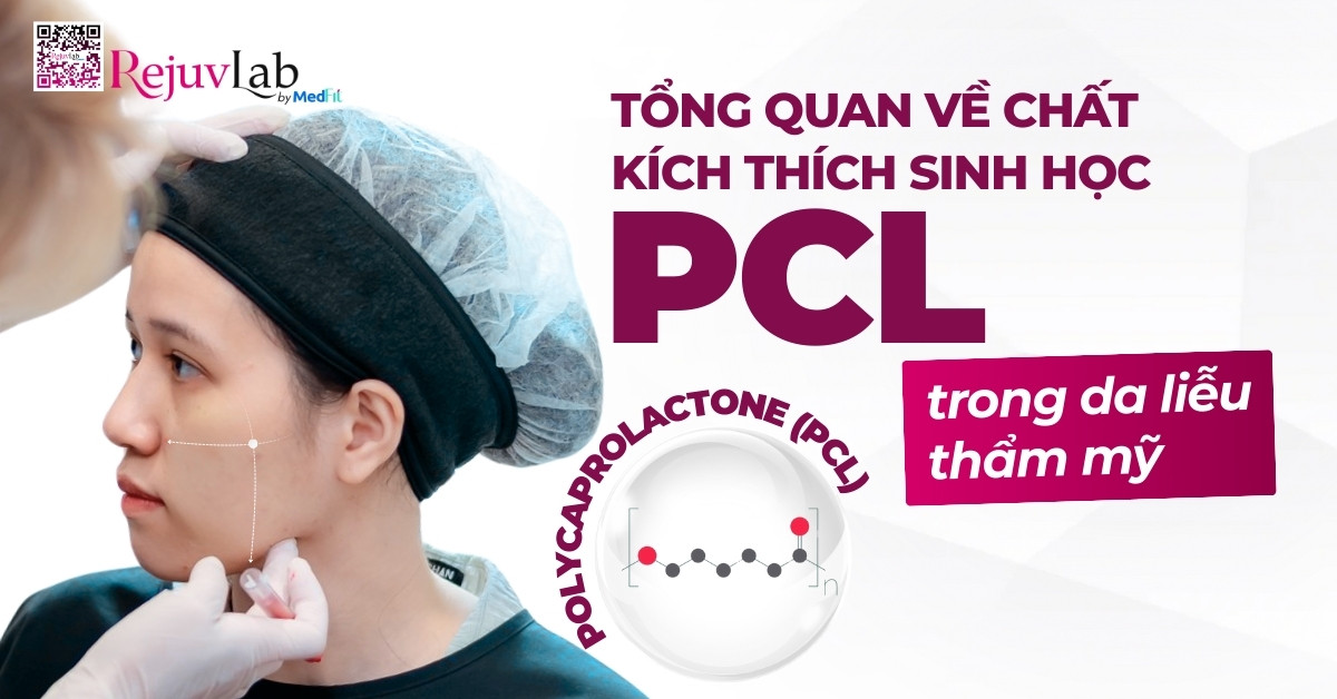 tổng quan về chất kích thích sinh học pcl trong da liễu thẩm mỹ