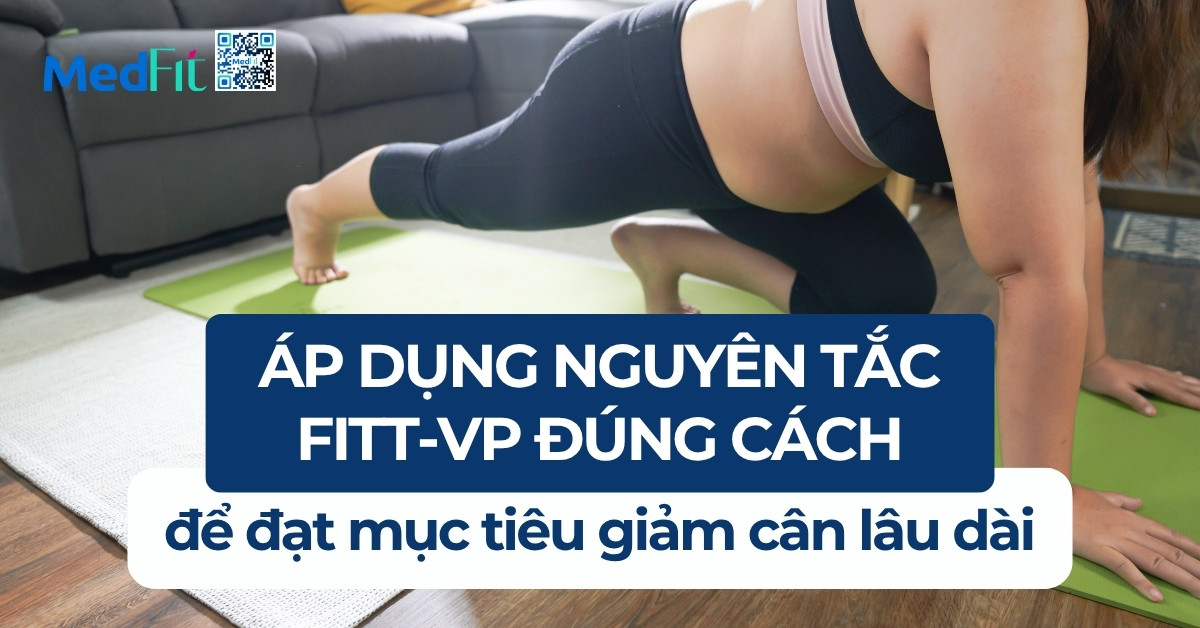 Áp dụng nguyên tắc FITT-VP đúng cách để đạt mục tiêu giảm cân lâu dài