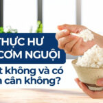 Thực hư ăn cơm nguội có tốt không và có giảm cân không?