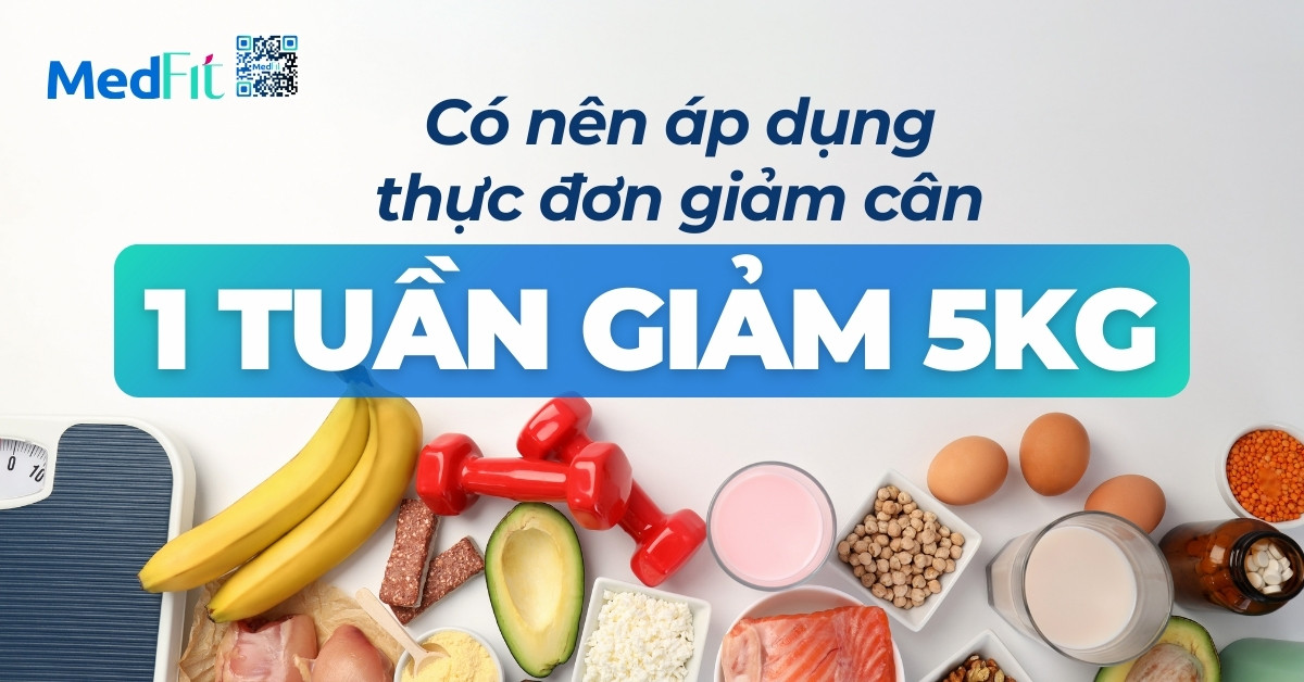 có nên áp dụng thực đơn giảm cân 1 tuần giảm 5kg