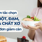 Nguyên tắc chọn tinh bột, đạm, béo và chất xơ cho thực đơn giảm cân