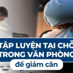 Tập luyện tại chỗ trong văn phòng để giảm cân