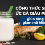 Công thức sinh tố ức gà giàu protein giúp tăng cơ, giảm mỡ hiệu quả