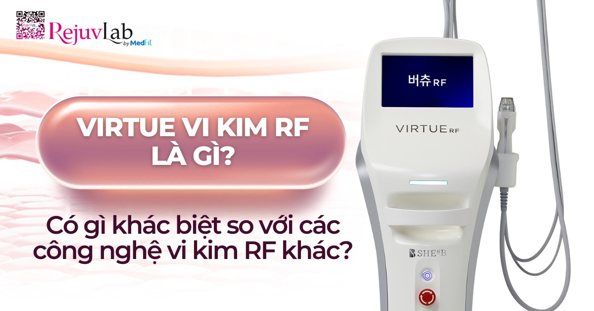 virtue vi kim rf là gì có gì khác biệt so với công nghệ vi kim rf khác