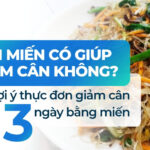 Ăn miến có giúp giảm cân không? Gợi ý thực đơn giảm cân 3 ngày với miến